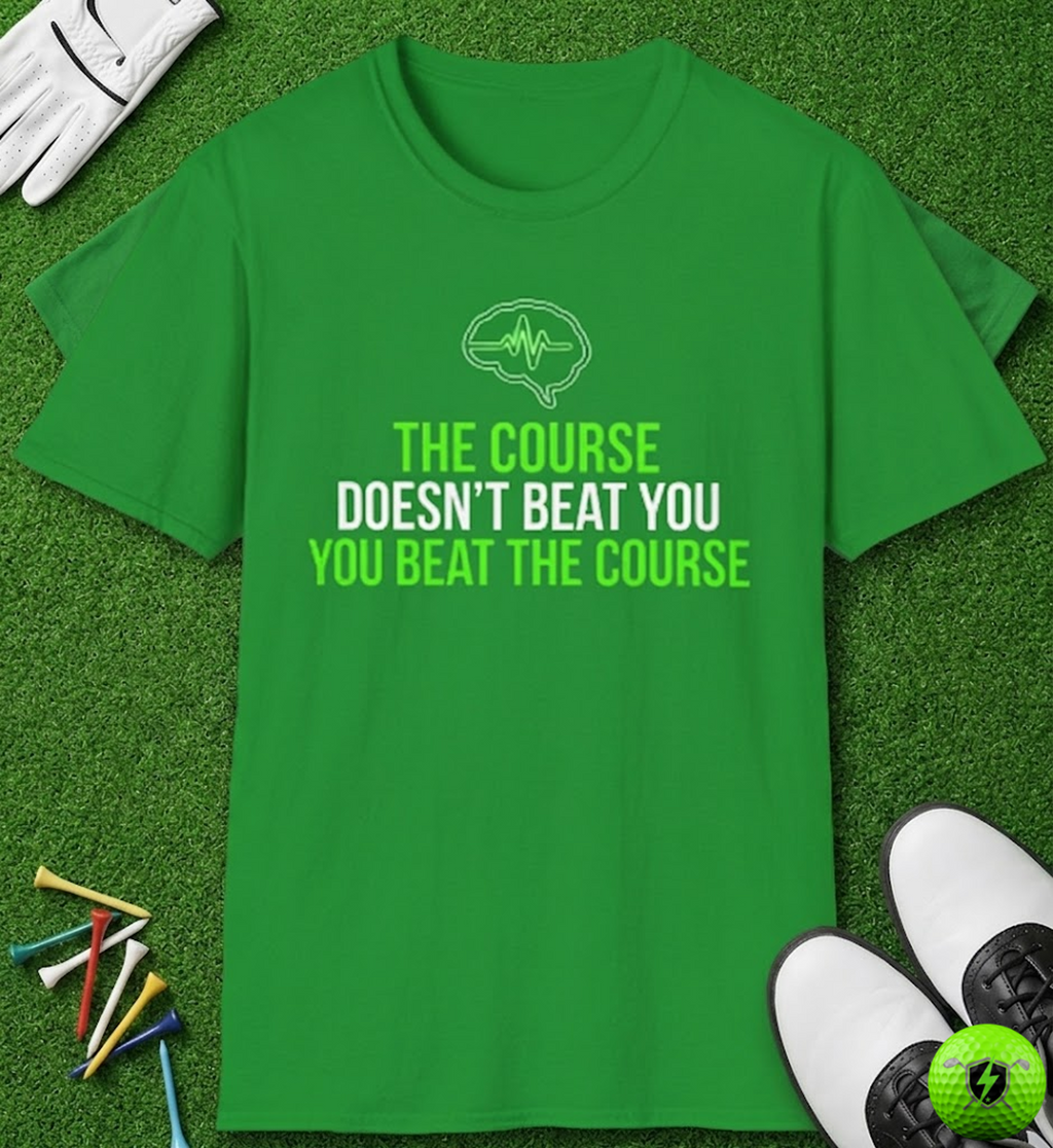 The Course Doesn't Beat You T-Shirt