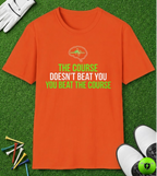 The Course Doesn't Beat You T-Shirt